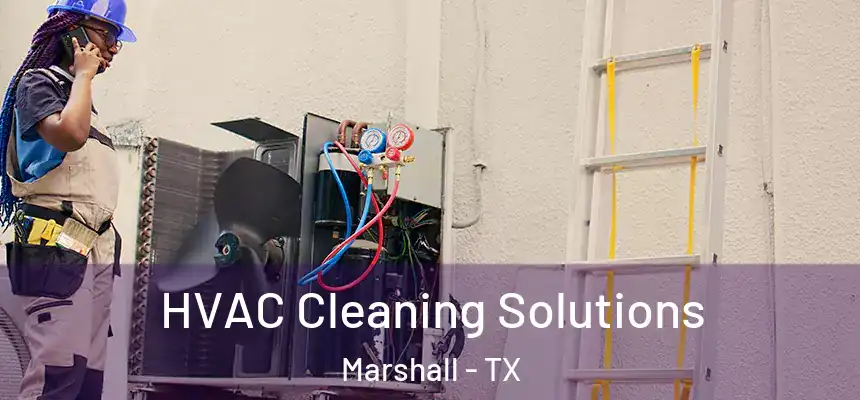 HVAC Cleaning Solutions Marshall - TX