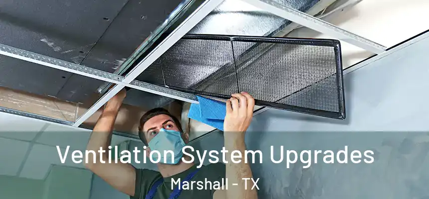  Ventilation System Upgrades Marshall - TX
